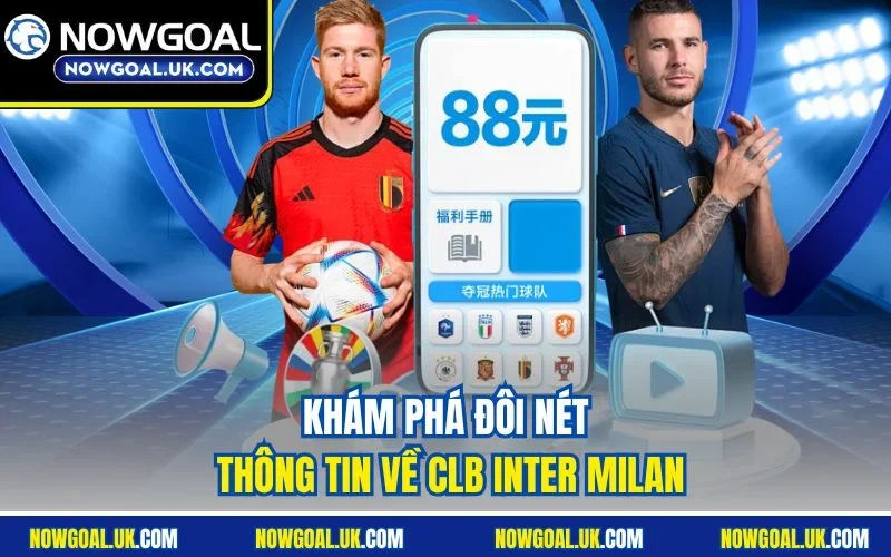 Khám phá đôi nét thông tin về CLB Inter Milan