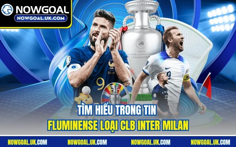 Tìm hiểu trong tin Fluminense loại CLB Inter Milan